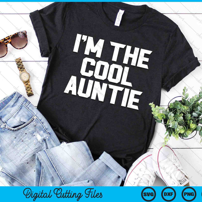 I'm The Cool Auntie Mother's Day SVG PNG Digital Cutting Files