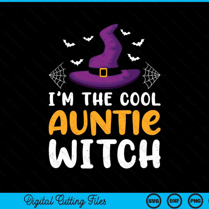 I'm the cool auntie witch matching family Halloween SVG cut file