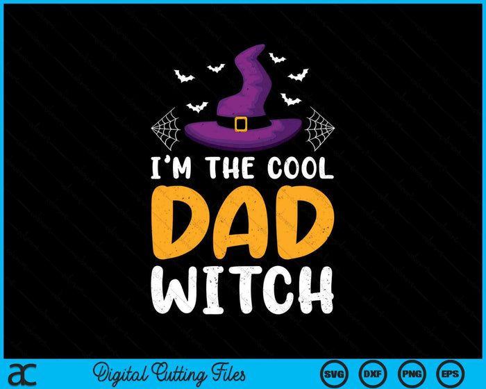 I'm The Cool Dad Witch Matching Family Halloween SVG PNG Digital Cutting Files