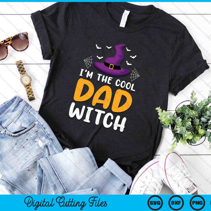 I'm The Cool Dad Witch Matching Family Halloween SVG PNG Digital Cutting Files