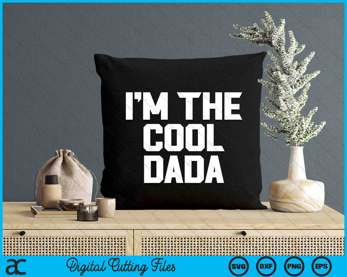 Ik ben de coole Dada Vaderdag SVG PNG digitale snijbestanden