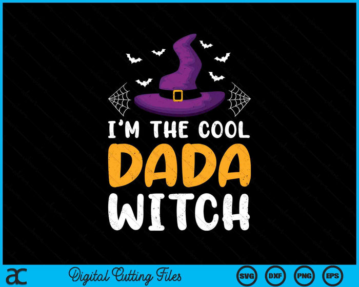 I'm The Cool Dada Witch Matching Family Halloween SVG PNG Digital Cutting Files