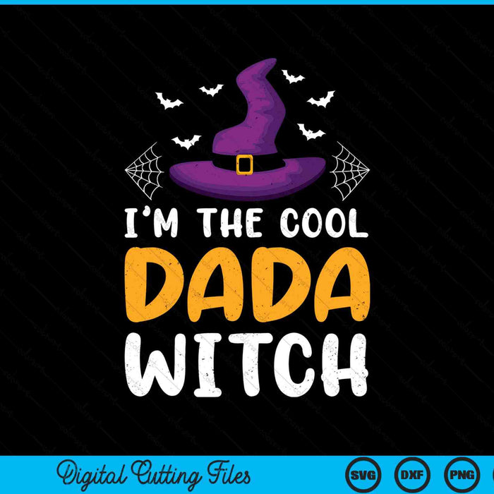 I'm the cool dada witch matching family Halloween SVG cut file