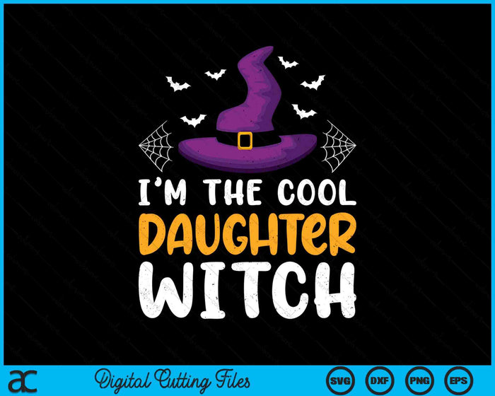 I'm The Cool Daughter Witch Matching Family Halloween SVG PNG Digital Cutting Files