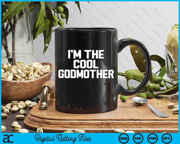 I'm The Cool Godmother Mother's Day SVG PNG Digital Cutting Files