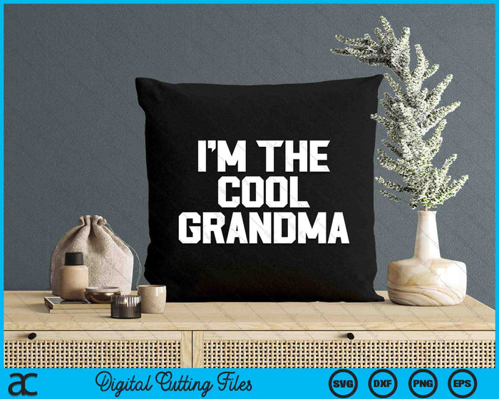 I'm The Cool Grandma Mother's Day SVG PNG Digital Cutting Files