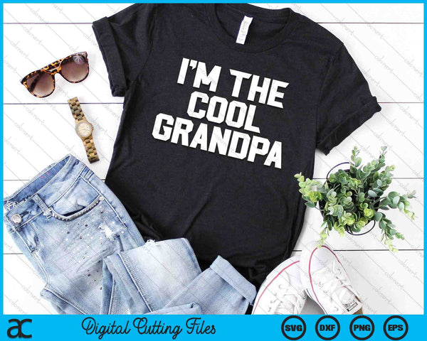 I'm The Cool Grandpa Father's Day SVG PNG Digital Cutting Files