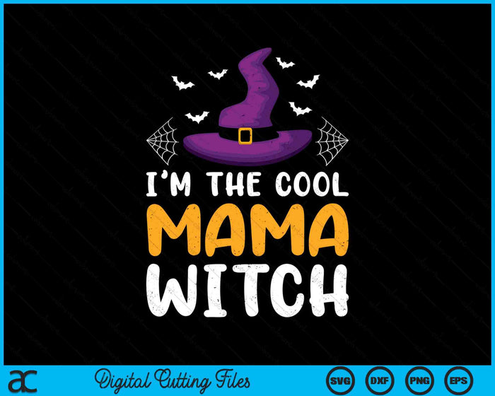 I'm The Cool Mama Witch Matching Family Halloween SVG PNG Digital Cutting Files