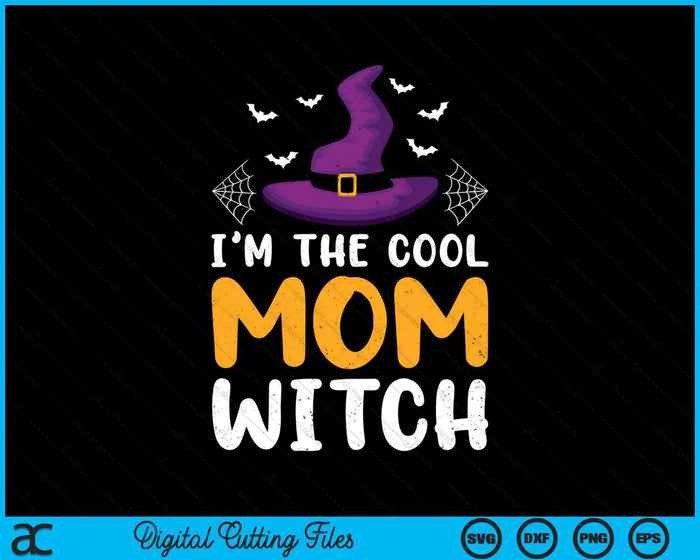 I'm The Cool Mom Witch Matching Family Halloween SVG PNG Digital Cutting Files