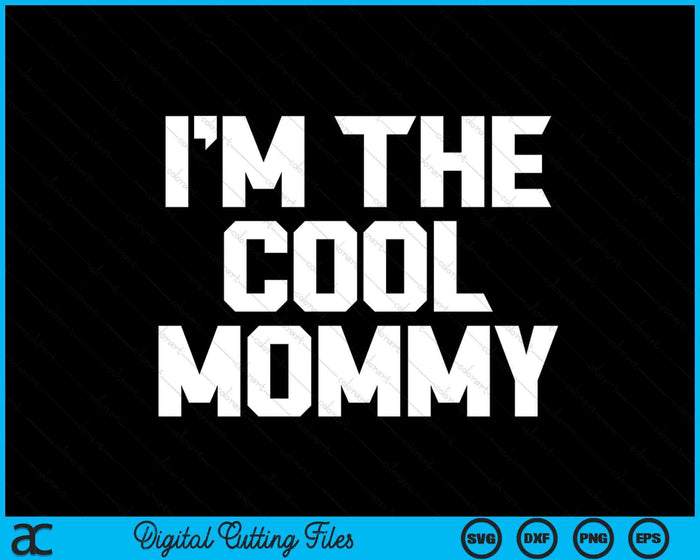 Ik ben de coole mama Moederdag SVG PNG digitale snijbestanden