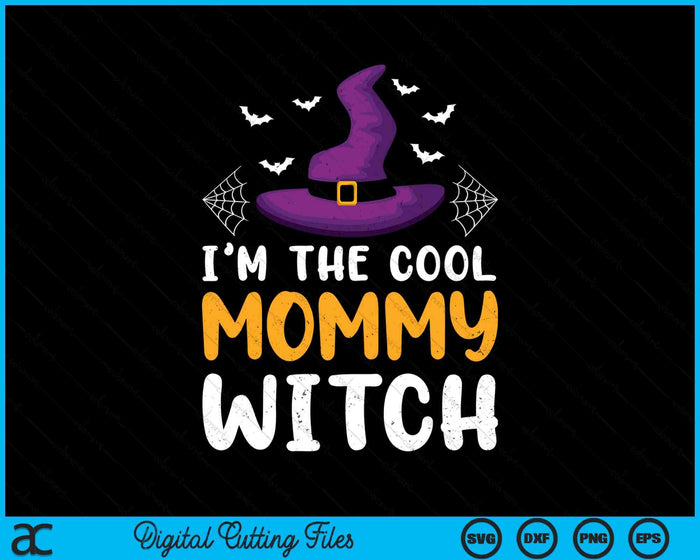 I'm The Cool Mommy Witch Matching Family Halloween SVG PNG Digital Cutting Files