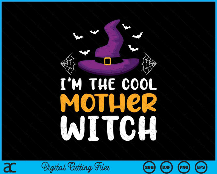 I'm The Cool Mother Witch Matching Family Halloween SVG PNG Digital Cutting Files