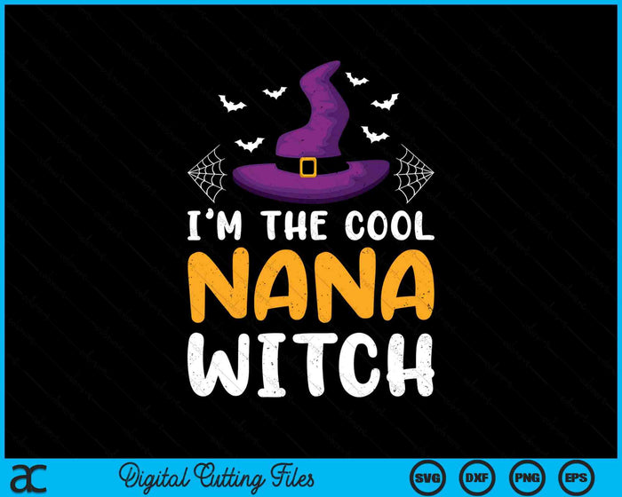 I'm The Cool Nana Witch Matching Family Halloween SVG PNG Digital Cutting Files