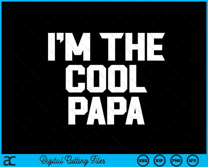 Ik ben de coole papa Vaderdag SVG PNG digitale snijbestanden