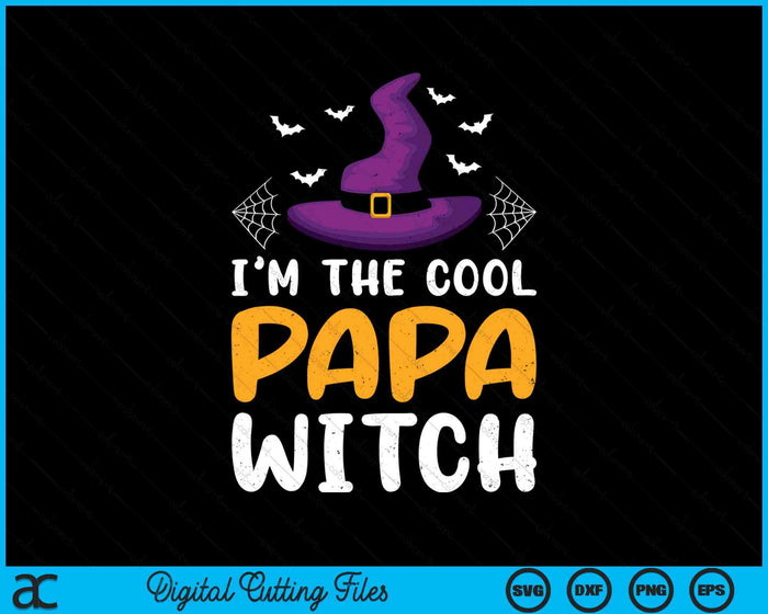 I'm The Cool Papa Witch Matching Family Halloween SVG PNG Digital Cutting Files