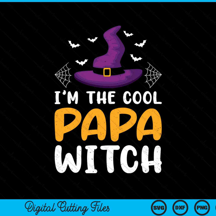 I'm the cool papa witch matching family Halloween SVG cut file