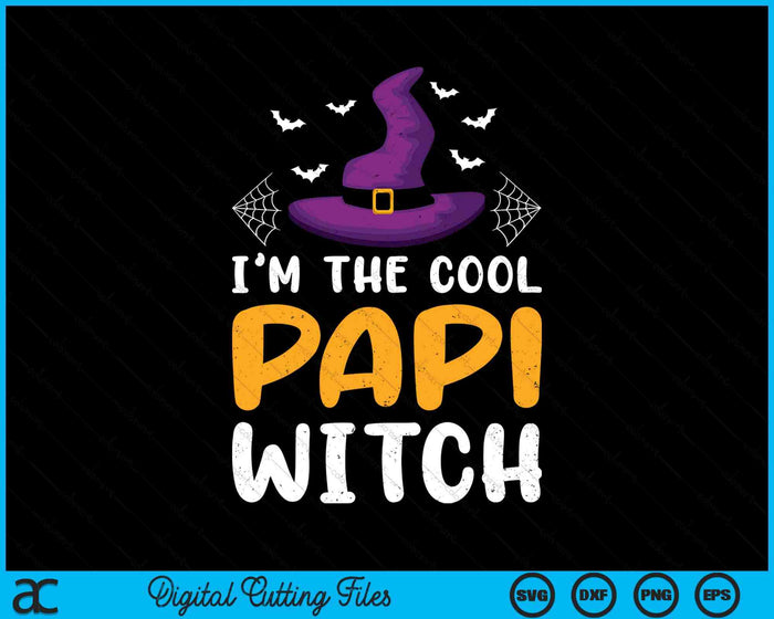 I'm The Cool Papi Witch Matching Family Halloween SVG PNG Digital Cutting Files