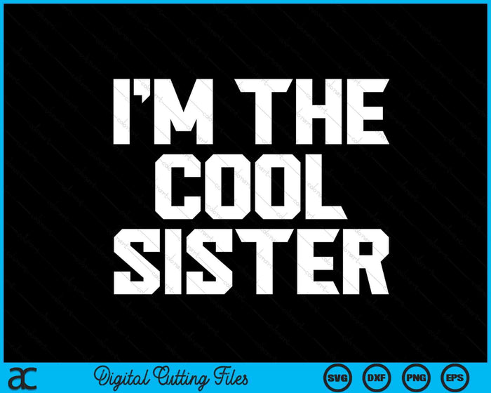Ik ben de coole zus Moederdag SVG PNG digitale snijbestanden