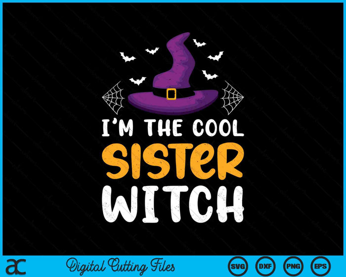 I'm The Cool Sister Witch Matching Family Halloween SVG PNG Digital Cutting Files