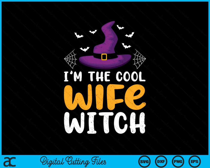 I'm The Cool Wife Witch Matching Family Halloween SVG PNG Digital Cutting Files