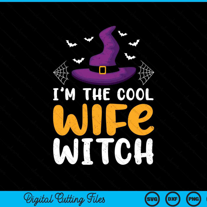 I'm The Cool Wife Witch Matching Family Halloween SVG PNG Digital Cutting Files