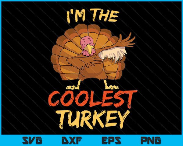 I'm the coolest turkey matching family Thanksgiving SVG cut file