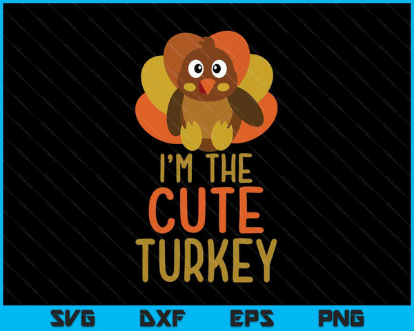 I'm the cute turkey family matching Thanksgiving SVG cut file