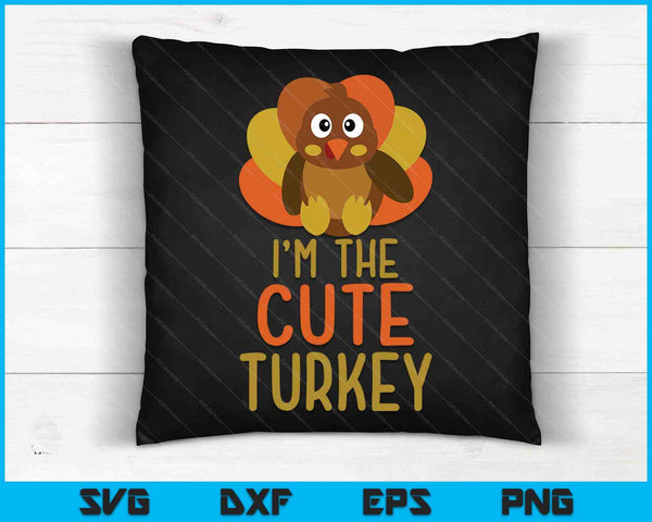 I'm The Cute Turkey Family Matching Thanksgiving SVG PNG Digital Cutting Files