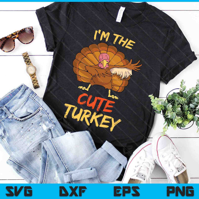 I'm The Cute Turkey Matching Family Group Thanksgiving SVG PNG Digital Cutting Files