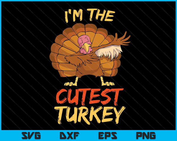 I'm the cutest turkey matching family Thanksgiving SVG cut file