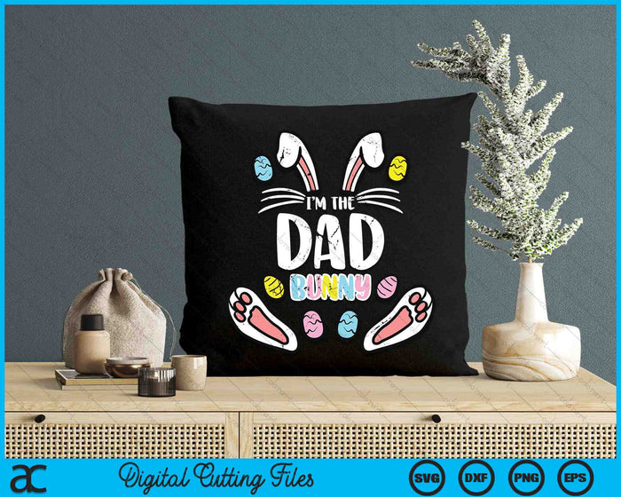 I'm The Dad Bunny Rabbit Easter SVG PNG Digital Cutting Files