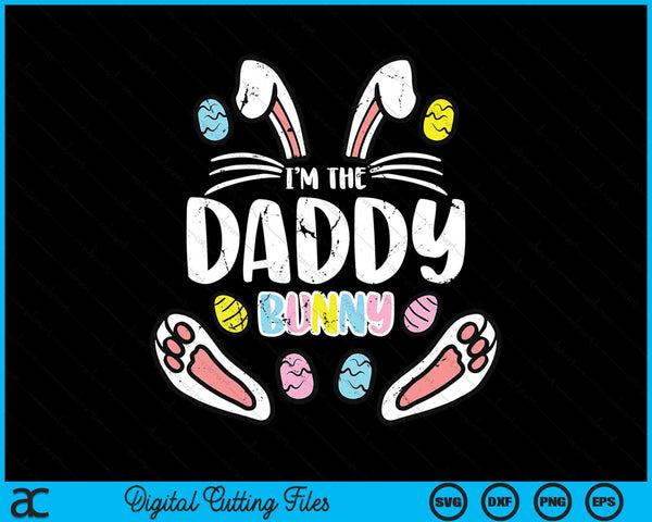 I'm The Daddy Bunny Rabbit Easter SVG PNG Digital Cutting Files