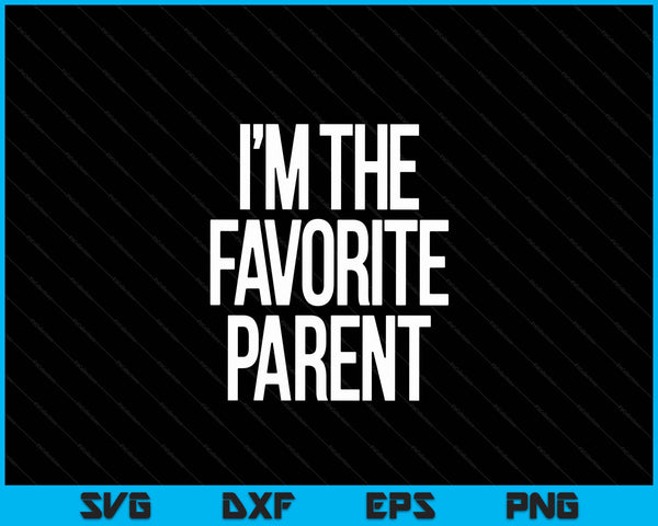 I'm the favorite parent SVG cut file