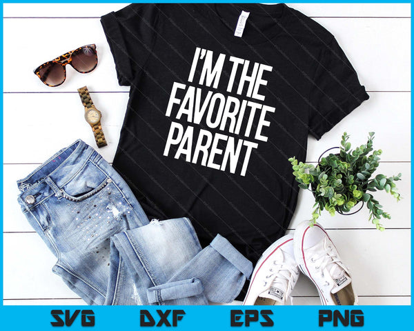 I'm The Favorite Parent SVG PNG Digital Cutting Files