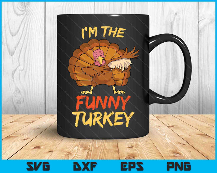 I'm The Funny Turkey Matching Family Thanksgiving SVG PNG Digital Cutting Files