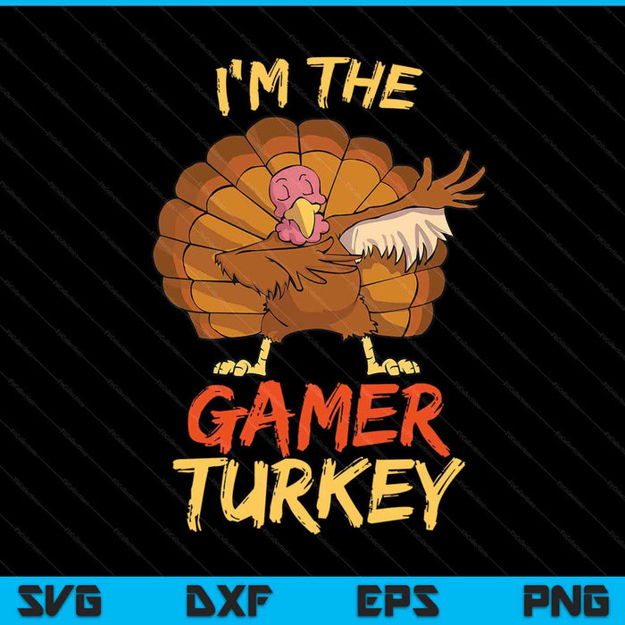 I'm the gamer turkey matching family Thanksgiving SVG cut file