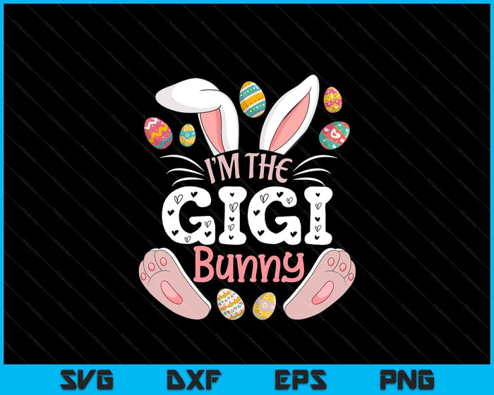 I'm The Gigi Bunny Matching Family Easter Eggs Hunting SVG PNG Digital Printable Files