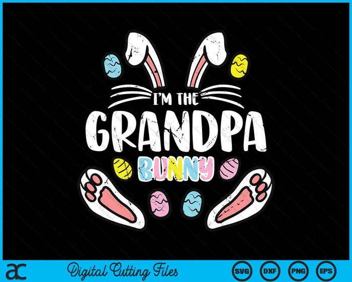 I'm The Grandpa Bunny Rabbit Easter SVG PNG Digital Cutting Files