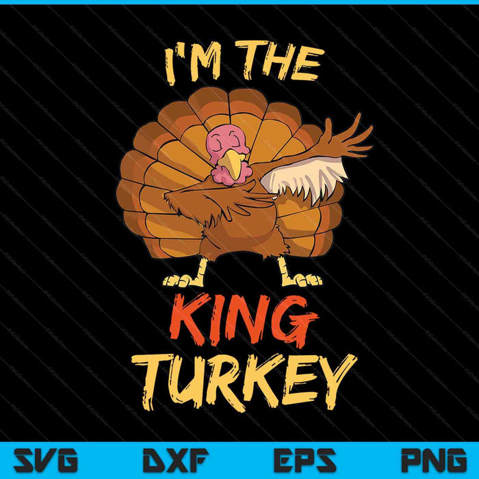 I'm the king turkey matching family Thanksgiving SVG cut file