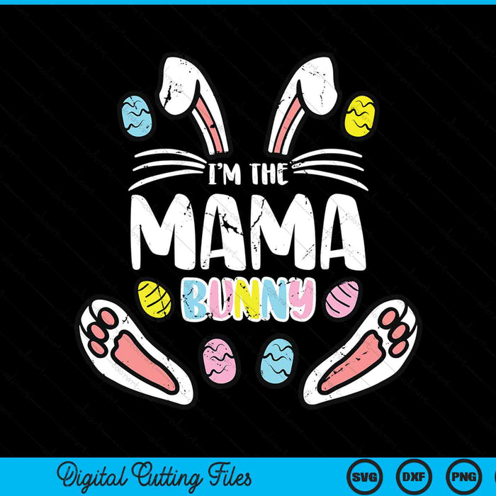 I'm The Mama Bunny Rabbit Easter SVG PNG Digital Cutting Files
