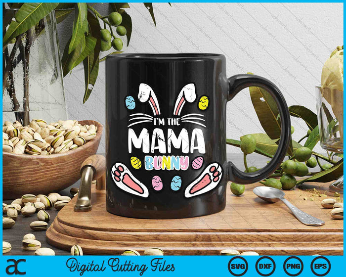 I'm The Mama Bunny Rabbit Easter SVG PNG Digital Cutting Files