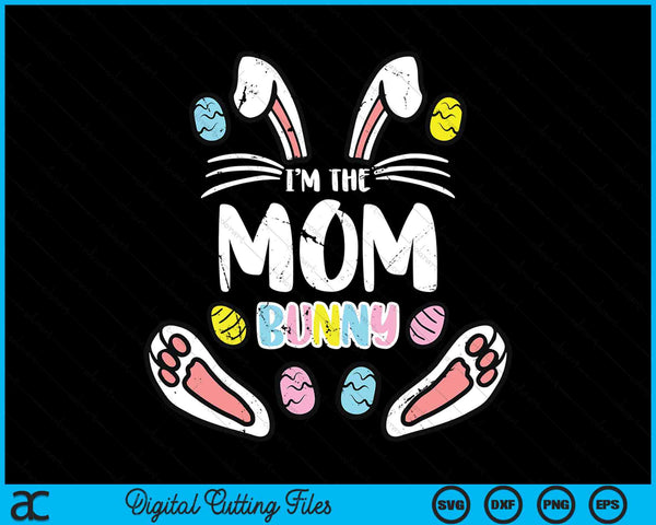 I'm The Mom Bunny Rabbit Easter SVG PNG Digital Cutting Files