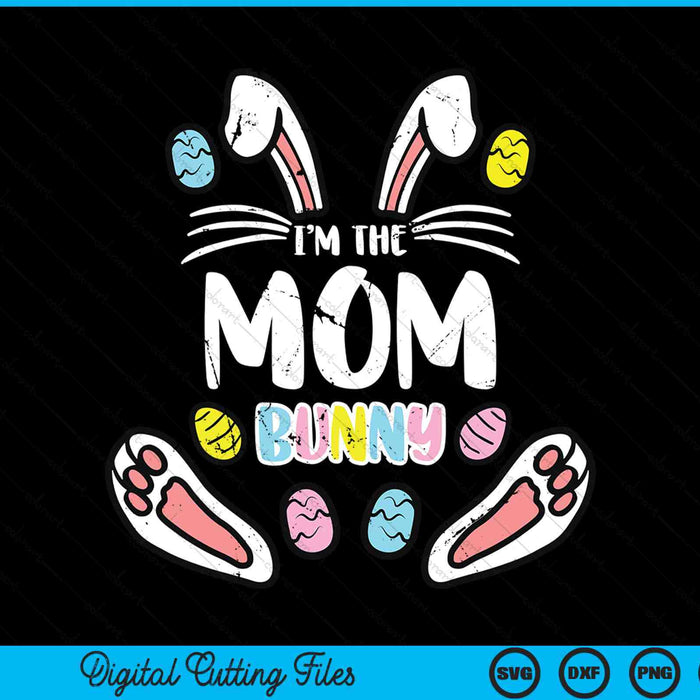 I'm The Mom Bunny Rabbit Easter SVG PNG Digital Cutting Files