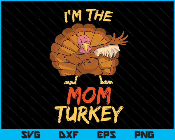 I'm the mom turkey matching family group Thanksgiving SVG cut file