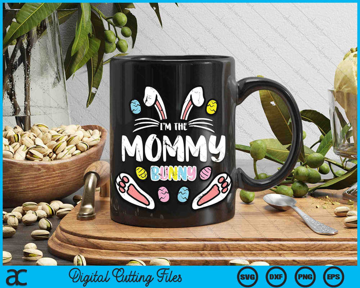I'm The Mommy Bunny Rabbit Easter SVG PNG Digital Cutting Files