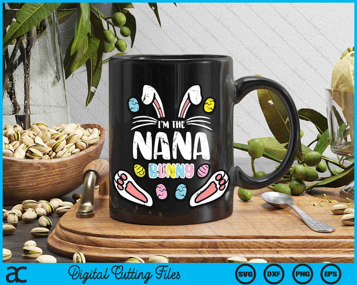 I'm The Nana Bunny Rabbit Easter SVG PNG Digital Cutting Files