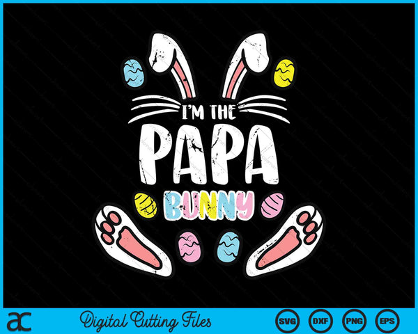 I'm The Papa Bunny Rabbit Easter SVG PNG Digital Cutting Files