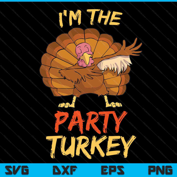 I'm the party turkey matching family group Thanksgiving SVG cut file