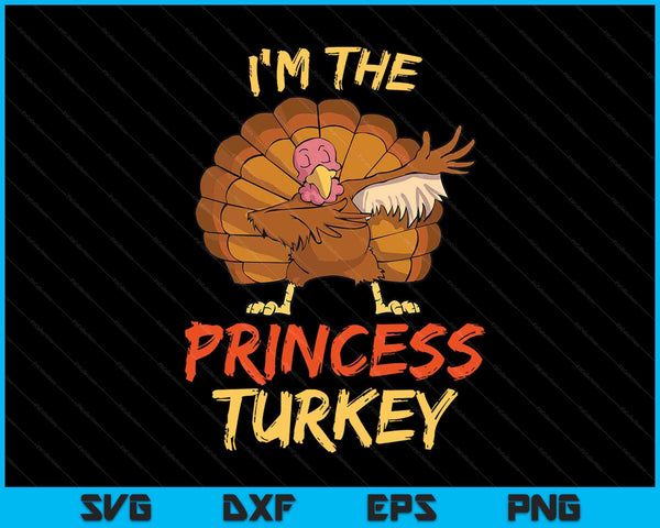 I'm the princess turkey matching family Thanksgiving SVG cut file