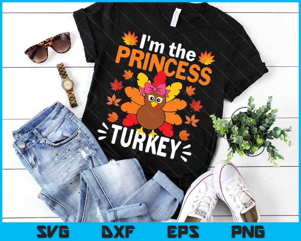 I'm The Princess Turkey Shirt Funny Turkey Thanksgiving SVG PNG Digital Printable Files